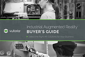 Industrial Augmented Reality BUYER’S GUIDE: Select the Right AR Solutions for Your Business